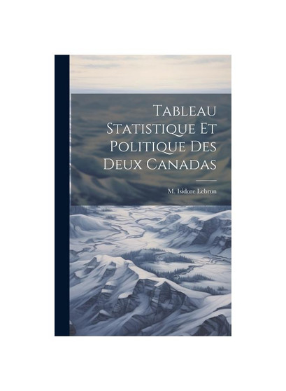 Tableau Statistique et Politique des Deux Canadas