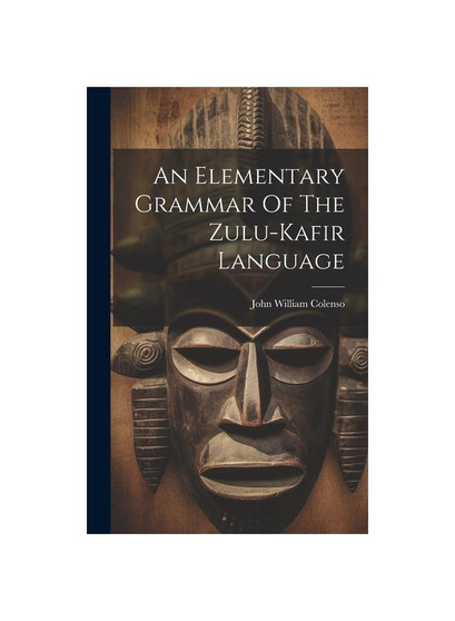 An Elementary Grammar Of The Zulu-kafir Language