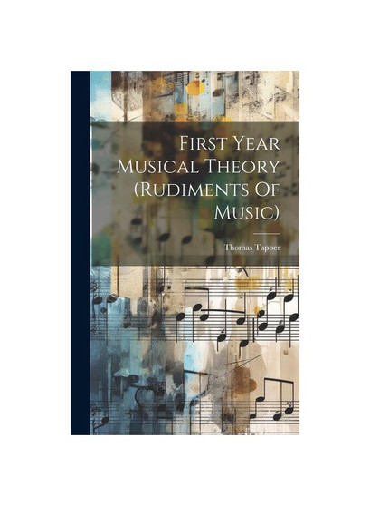 First Year Musical Theory (rudiments Of Music)