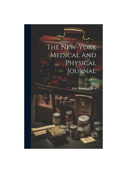 The New-york Medical And Physical Journal; Volume 1