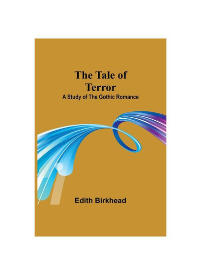 The Tale of Terror: A Study of the Gothic Romance