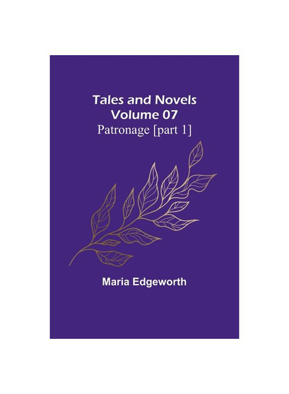 Tales and Novels - Volume 07 Patronage [part 1]