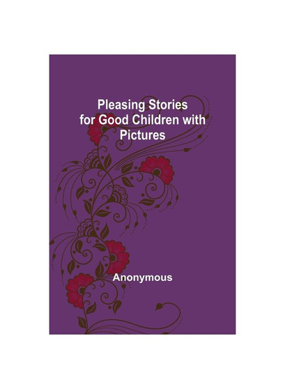 Pleasing Stories for Good Children with Pictures