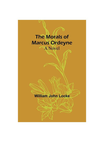 The Morals of Marcus Ordeyne : a Novel