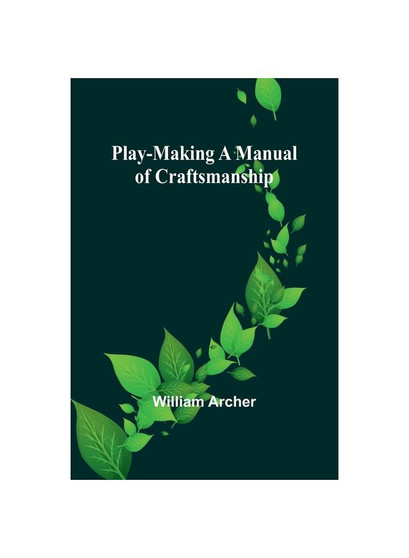 Play-Making A Manual of Craftsmanship
