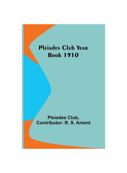 Pleiades Club Year Book 1910