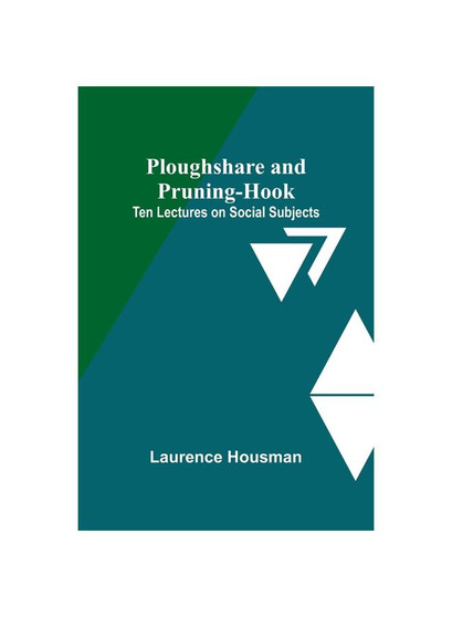 Ploughshare and Pruning-Hook: Ten Lectures on Social Subjects