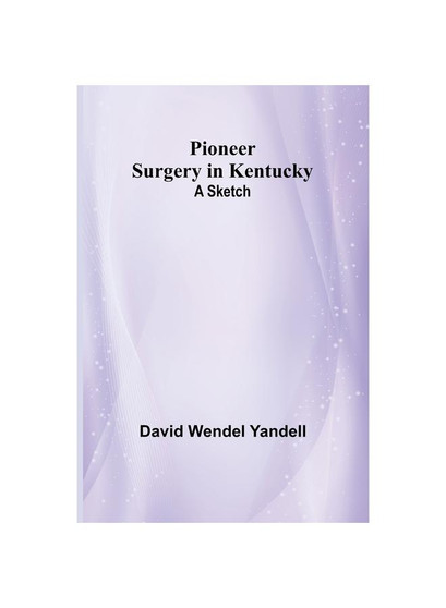 Pioneer Surgery in Kentucky: A Sketch