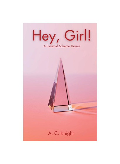 Hey, Girl!: A Pyramid Scheme Horror