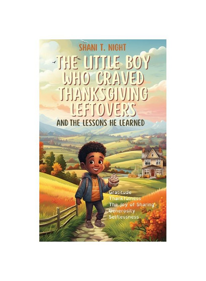 The Little Boy Who Craved Thanksgiving Leftovers: And the Lessons He Learned