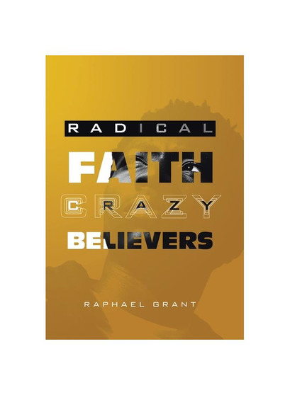RADICAL FAITH: Crazy Believers