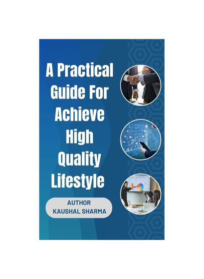 A Practical Guide For Achieving a High-Quality Lifestyle