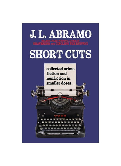 Short Cuts: Collected Crime Fiction and Nonfiction in Smaller Doses