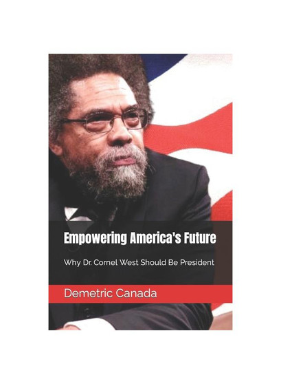 Empowering America's Future: Why Dr. Cornel West Should Be President