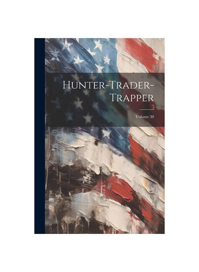 Hunter-trader-trapper; Volume 30