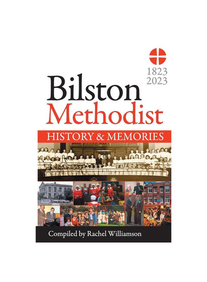 Bilston Methodist Church - History and Memories: 1823-2023