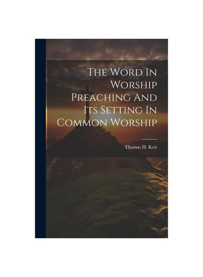 The Word In Worship Preaching And Its Setting In Common Worship