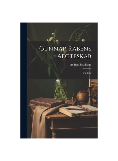 Gunnar Rabens Aegteskab: Fortaelling