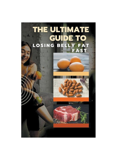 The Ultimate Guide to Losing Belly Fat Fast