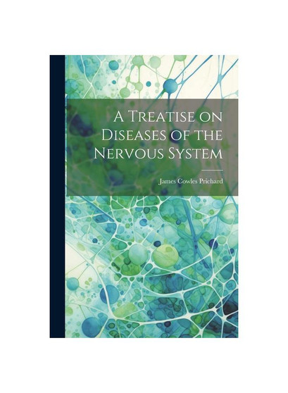 A Treatise on Diseases of the Nervous System