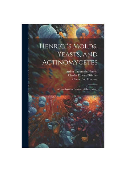 Henrici's Molds, Yeasts, and Actinomycetes: A Handbook for Students of Bacteriology