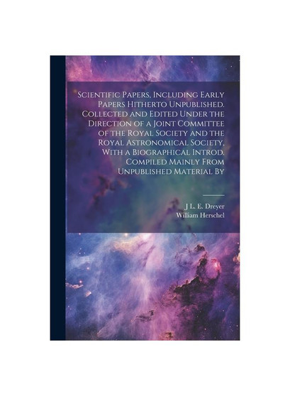 Scientific Papers, Including Early Papers Hitherto Unpublished. Collected and Edited Under the Direction of a Joint Committee of the Royal Society and
