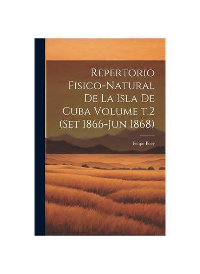 Repertorio fisico-natural de la isla de Cuba Volume t.2 (set 1866-jun 1868)