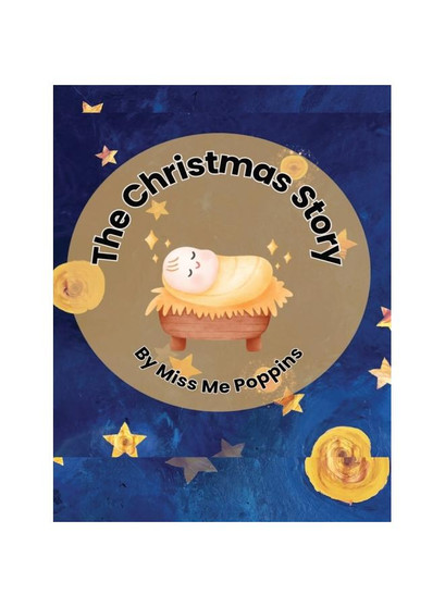 The Christmas Story: A rhyming biblical story of the Nativity for children