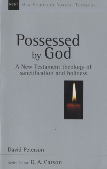 Possessed by God : New Testament Theology Of Sanctification And Holiness