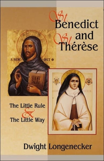St.Benedict and St.Therese : The Little Way and the Little Rule