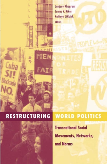 Restructuring World Politics : Transnational Social Movements, Networks, And Norms