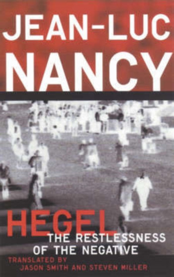 Hegel : The Restlessness Of The Negative