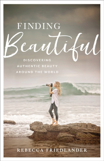 Finding Beautiful : Discovering Authentic Beauty around the World