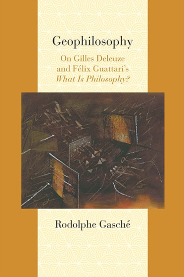 Geophilosophy : On Gilles Deleuze and Felix Guattari's ""What Is Philosophy?