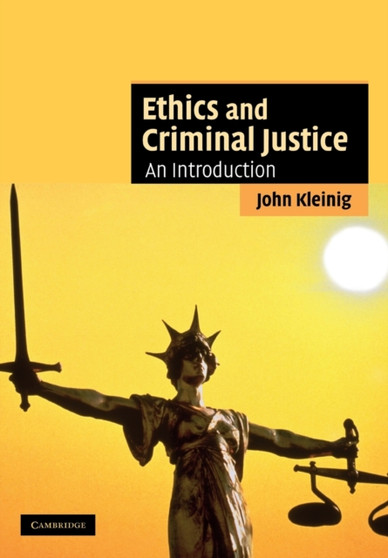 Ethics and Criminal Justice : An Introduction