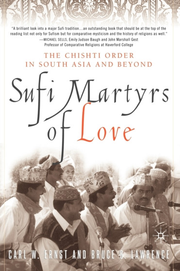 Sufi Martyrs of Love : The Chishti Order in South Asia and Beyond