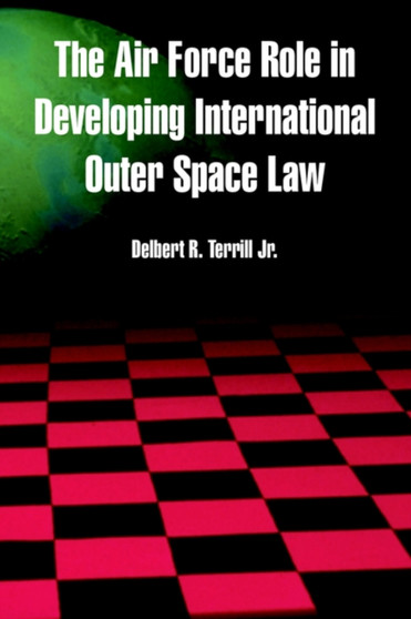 The Air Force Role in Developing International Outer Space Law