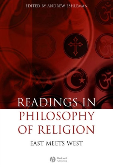 Readings in the Philosophy of Religion : East Meets West