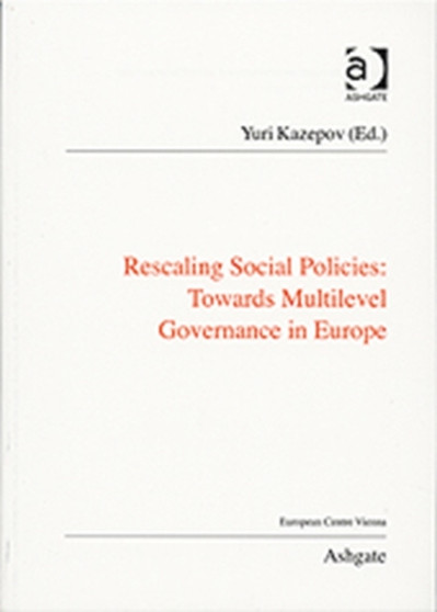 Rescaling Social Policies towards Multilevel Governance in Europe : Social Assistance, Activation and Care for Older People