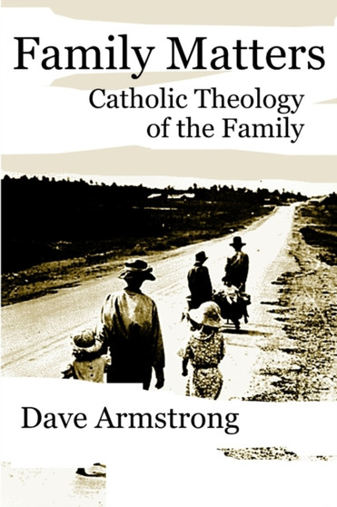 Family Matters : Catholic Theology of the Family