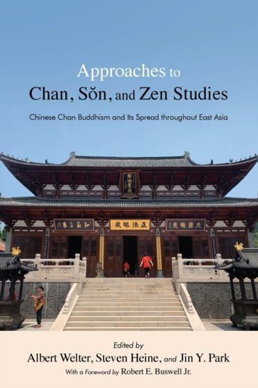 Approaches to Chan, Son, and Zen Studies : Chinese Chan Buddhism and Its Spread throughout East Asia