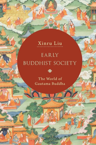 Early Buddhist Society : The World of Gautama Buddha