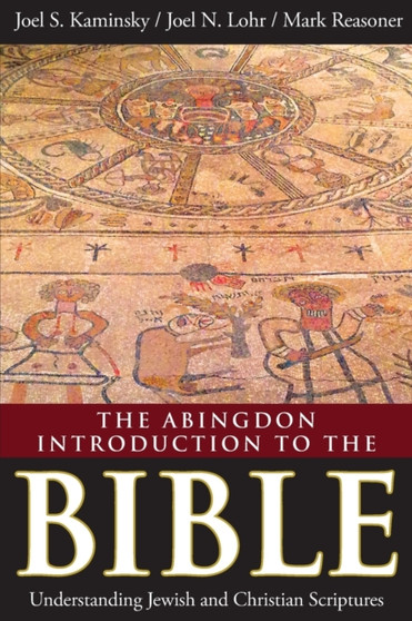 The Abingdon Introduction to the Bible : Understanding Jewish and Christian Scriptures