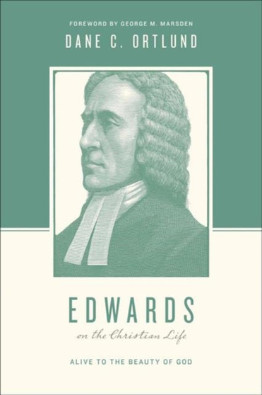 Edwards on the Christian Life : Alive to the Beauty of God