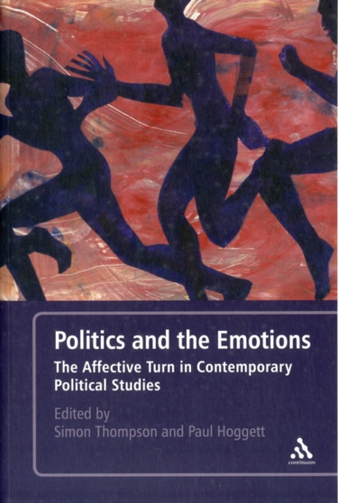 Politics and the Emotions : The Affective Turn in Contemporary Political Studies