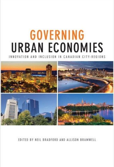Governing Urban Economies : Innovation and Inclusion in Canadian City Regions