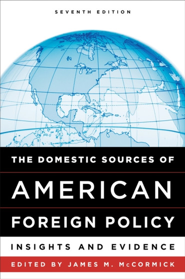 The Domestic Sources of American Foreign Policy : Insights and Evidence