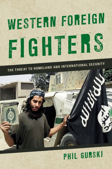 Western Foreign Fighters : The Threat to Homeland and International Security