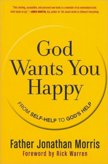 God Wants You Happy : From Self-Help to God's Help