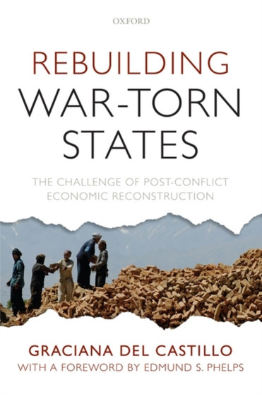 Rebuilding War-Torn States : The Challenge of Post-Conflict Economic Reconstruction